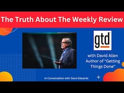 Is the Weekly Review Overrated? David Allen Weighs In