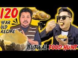 120 Years Old Recipe & Many More || BUTWAL FOOD HUNT || EP: 02