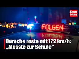 Bursche raste mit 172 km/h: „Musste zur Schule“ | krone.tv NEWS