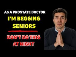 As a Prostate Doctor, I’m BEGGING Seniors: STOP Doing THIS Before Bed!