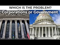 Which is the Problem? Corporations or the Government