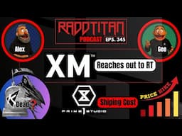 🎙️ RaddTitan Podcast #345 – XM Studios Reach Out! | Kinetiquettes Over? | Prime 1 Shipping Costss
