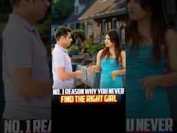 No.1 Reason Why You Never Find The Right Girl #shorts