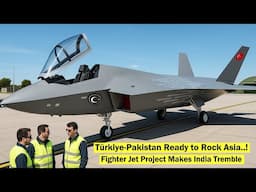 Turkiye-Pakistan Ready to Shake Asia! New Fighter Jet Project Makes India Tremble!
