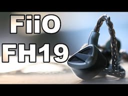 Versatility Unbound - FiiO FH19 Flagship IEMs