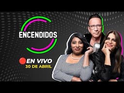 📻🔥 #ENVIVO 🔴 ENCENDIDOS 30/04/2025 #ENCENDIDOSRPP