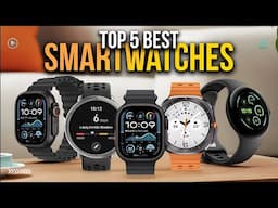 [Top 5] Best Smartwatches of 2025!