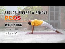 YOGA for PCOS Class 5: Reduce & Reverse PCOS Symptoms