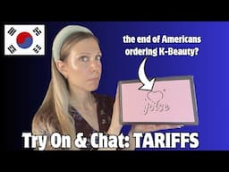 Tariffs & K-Beauty (Chatty GRWM)