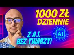 Jak zarobić 1000 zł dziennie bez pokazywania twarzy (legalnie + z pomocą AI)
