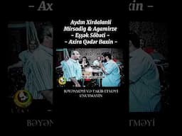 Aydın Xirdalanli & Mirsadig #aydınxırdalanlı #shortvideo #shorts #short #shortsvideo #youtubeshorts