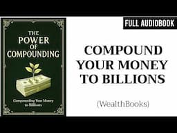 The Power of Compounding | Full Audiobook