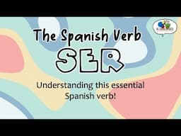The Spanish Verb SER (How & when to use SER)