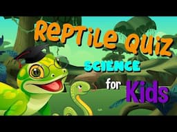 Reptiles Quiz | Science for Kids
