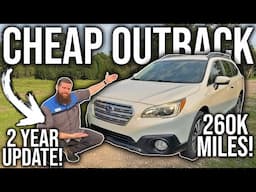 Cheap FB Marketplace Outback Update! Two Years & 260K Mile Inspection. How Has It Held Up? Issues?!