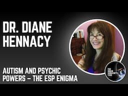 Dr. Diane Hennacy: Autism and Psychic Powers – The ESP Enigma