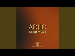 ADHD Relief Music for Focus and Work