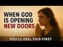 GOD IS OPENING NEW DOORS — What’s Coming Will Surprise You (Christian Motivation)