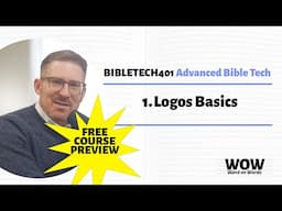 BIBLETECH401 Lesson 01: Logos Basics