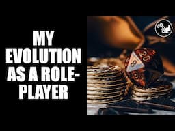 How I Evolved As a Roleplayer