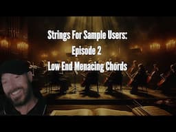 Strings For Sample Users Ep 2: Low End Menacing Chords For Tension