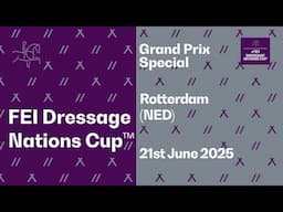 🔴 LIVE | Grand Prix Special - FEI Dressage Nations Cup™ 2025 Rotterdam