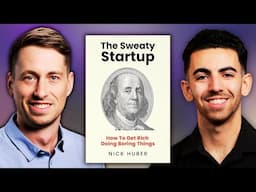 Get Rich Doing Boring Things with Nick Huber from The Sweaty Startup