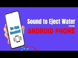 Sound to Eject Water from Android Phone – No App Needed