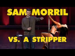 Sam Morril Vs. a Stripper