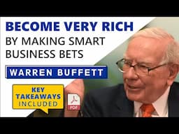 HOW TO MAKE SMART BUSINESS BETS THAT WILL MAKE YOU VERY RICH - Warren Buffett
