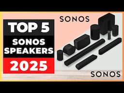 Best Sonos speakers 2025 [watch before you buy]