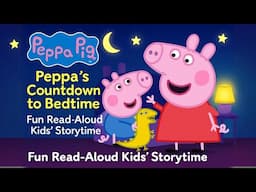 Peppa Pig: Peppa's Countdown to Bedtime | Fun Read-Aloud Kids' Storytime