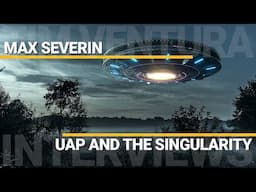 UAP and the Singularity | Max Severin