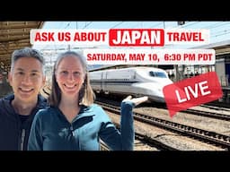 LIVE Q&A: Ask Us About Japan Travel! Saturday, May 10 at 6:30pm PDT