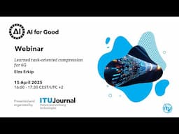 Learned task-oriented compression for 6G​​ | ITU Journal | Webinar