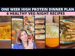 1-Week Healthy High Protein Veg Dinner Plan | 6 Quick & Easy Indian Recipes for Weight Loss