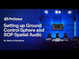 Part 3: Setting up Ground Control Sphere and Studio One Spatial Audio | PreSonus