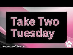 Take Two Tuesday #75  Tuesday June 17th 10AM PST/1PM EST YouTube Facebook Instagram