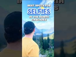 Best Spots for Selfies in the North Cascades!  #northcascades #washington #selfies