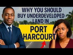 Buy Before It Booms! Why Underdeveloped Land in Port Harcourt is a Goldmine