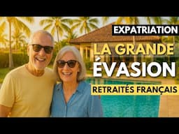 Retraités : Pourquoi ils fuient MASSIVEMENT la France (et où ils vont)