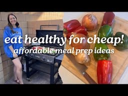Eat Healthy For CHEAP! Affordable Meal Prep! Budget Friendly Meal Ideas for a Family