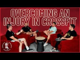 Overcoming an Injury in CrossFit | EP. 203