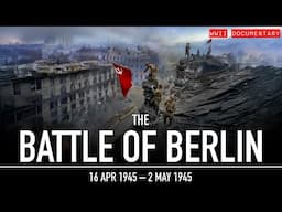 The Battle of Berlin: Germany's Last Stand | WWII Documentary