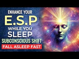 Enhance Your EXTRASENSORY Perception Sleep Hypnosis | Unlock ESP; Clairvoyance & Other Higher Senses