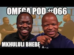 Mkhululi Bhebe | Omega Pod #066