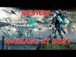 Xenoblade Chronicles X - Review - Average At Best