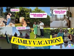 Family Vacation - 1 hour from Gurgaon! | Celebrating Mother-in-law's Birthday 🥳