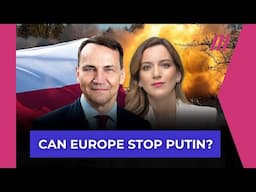 “Putin Needs This War to Stay in Power” - Radosław Sikorski