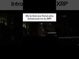 Me to that one friend who Introduced me to XRP      #xrp #memes #shorts